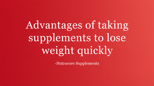 Advantages of taking supplements to lose weight quickly