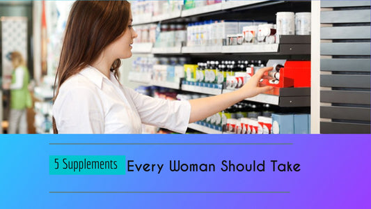 5 Supplements Every Woman Should Take