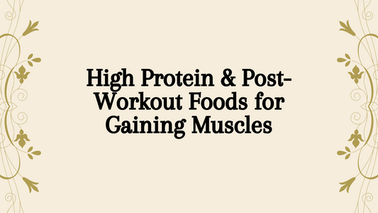 High Protein & Post-Workout Foods for Gaining Muscles