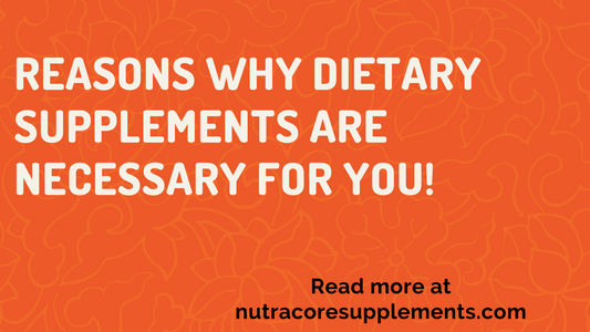 Reasons why dietary supplements are necessary for you!