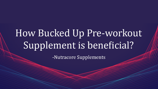 How Bucked Up Pre-workout Supplement is beneficial?