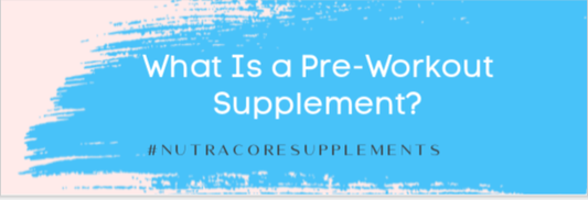 What Is a Pre-Workout Supplement?