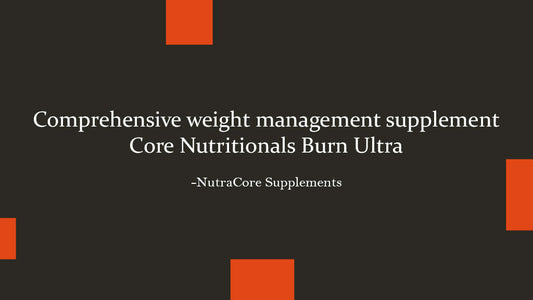 Comprehensive weight management supplement: Core Nutritionals Burn Ultra
