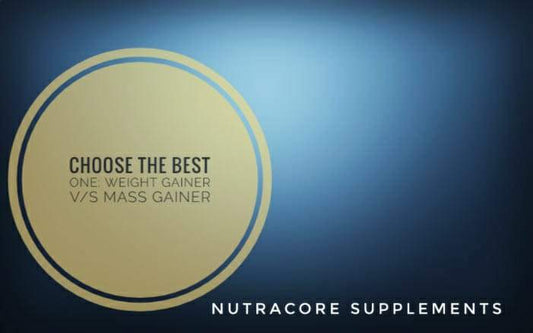 Choose the Best One: Weight Gainer vs Mass Gainer.