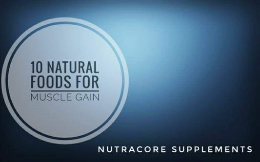 Have Stupendous Muscle Gain with these 10 Natural Foods!