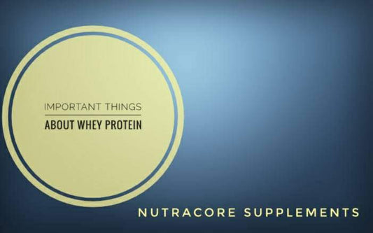 important Things about Whey Protein to Transform your Body Amazingly